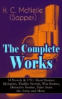 The Complete Works of H. C. McNeile (Sapper) - 14 Novels & 170+ Short Stories: Mysteries, Thriller Novels, War Stories, Detective Stories, Tales from the Army and More : Bulldog Drummond, The Island o - eBook