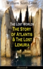 The Lost Worlds: The Story of Atlantis & The Lost Lemuria (Illustrated) : Ancient Mysteries Studies - eBook