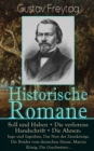 Historische Romane : Soll und Haben + Die verlorene Handschrift + Die Ahnen: Ingo und Ingraban, Das Nest der Zaunkonige, Die Bruder vom deutschen Hause, Marcus Konig, Die Geschwister... - eBook