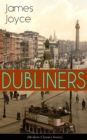 DUBLINERS (Modern Classics Series) : The Sisters, An Encounter, Araby, Eveline, After the Race, Two Gallants, The Boarding House, A Little Cloud, Counterparts, Clay, A Painful Case, Ivy Day in the Com - eBook