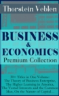 BUSINESS & ECONOMICS Premium Collection: 30+ Titles in One Volume: The Theory of Business Enterprise, The Higher Learning in America, The Vested Interests and the Common Man, On the Nature of Capital. - eBook