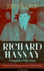 RICHARD HANNAY Complete Collection - 7 Mystery & Espionage Books in One Volume (Unabridged) : The Thirty-Nine Steps, Greenmantle, Mr Standfast, The Three Hostages, The Island of Sheep, The Courts of t - eBook