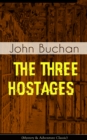 THE THREE HOSTAGES (Mystery & Adventure Classic) : An International Children's Kidnapping Racket With A Race against Time (Including Memoirs & Biography of the Author) - eBook