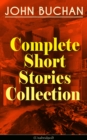 JOHN BUCHAN - Complete Short Stories Collection (Unabridged) : The Runagates Club, The Kings of Orion, The Oasis in the Snow, Grey Weather, The Moon Endureth, The Far Islands, The Last Crusade, No-Man - eBook