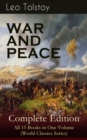 WAR AND PEACE Complete Edition - All 15 Books in One Volume (World Classics Series) : The Magnum Opus of the Greatest Russian Novelists and Author of Anna Karenina & The Death of Ivan Ilyich (Includin - eBook