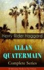 ALLAN QUATERMAIN - Complete Series: 18 Adventure Books in One Volume - eBook