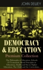 DEMOCRACY & EDUCATION - Premium Collection: The Philosophy of Education, Schools Of To-morrow, Moral Principles in Education, Health and Sex in Higher Education, The Child and the Curriculum... : How - eBook