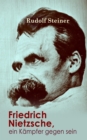 Friedrich Nietzsche, ein Kampfer gegen seine Zeit : Ein Bild von dem Vorstellungs- und Empfindungsleben Nietzsches - eBook
