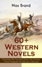 60+ Western Novels by Max Brand (Including The Dan Barry Series, The Ronicky Doone Trilogy & The Silvertip Collection) : The Untamed, The Night Horseman, The Seventh Man, The Man from Mustang, The Fal - eBook