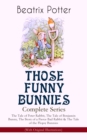 THOSE FUNNY BUNNIES - Complete Series: The Tale of Peter Rabbit, The Tale of Benjamin Bunny, The Story of a Fierce Bad Rabbit & The Tale of the Flopsy Bunnies (With Original Illustrations) : Children' - eBook