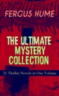 FERGUS HUME - The Ultimate Mystery Collection: 21 Thriller Novels in One Volume : The Mystery of a Hansom Cab, Red Money, The Bishop's Secret, The Pagan's Cup, A Coin of Edward VII, The Secret Passage - eBook
