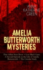 AMELIA BUTTERWORTH MYSTERIES: That Affair Next Door + Lost Man's Lane: A Second Episode in the Life of Amelia Butterworth + The Circular Study : Miss Amelia Butterworth - The First Woman Sleuth in Lit - eBook