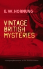VINTAGE BRITISH MYSTERIES - 6 Intriguing Brainteasers in One Premium Edition : The Shadow of the Rope, The Camera Fiend, Dead Men Tell No Tales, Witching Hill, Stingaree, At the Pistol's Point & The S - eBook