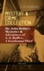 MYSTERY & CRIME COLLECTION (Illustrated) : Dr. John Dollar's Mysteries & Adventures of A. J. Raffles, A Gentleman-Thief - The Criminologists' Club, The Field of Philippi,A Bad Night, A Trap to Catch a - eBook