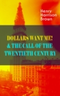 DOLLARS WANT ME! & THE CALL OF THE TWENTIETH CENTURY : Defeat the Material Desires and Burdens - Feel the Power of Positive Assertions in Your Personal and Professional Life - eBook