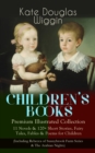 CHILDREN'S BOOKS - Premium Illustrated Collection: : 11 Novels & 120+ Short Stories, Fairy Tales, Fables & Poems for Children (Including Rebecca of Sunnybrook Farm Series & The Arabian Nights) - eBook