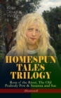 HOMESPUN TALES TRILOGY: Rose o' the River, The Old Peabody Pew & Susanna and Sue (Illustrated) : Three Small Town Novels in One Volume - eBook