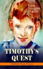 TIMOTHY'S QUEST (Children's Book Classic) : A Story for Anyone Young or Old, Who Cares to Read it - eBook