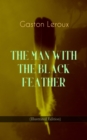 THE MAN WITH THE BLACK FEATHER (Illustrated Edition) : Horror Classic - eBook