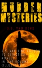MURDER MYSTERIES - S.S. Van Dine Edition: 12 Detective Novels in One Volume (Illustrated) : The Benson Murder Case, The Canary Murder Case, The Greene Murder Case, The Bishop Murder Case, The Scarab M - eBook