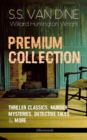S.S. VAN DINE Premium Collection: Thriller Classics, Murder Mysteries, Detective Tales & More (Illustrated) : The Benson Murder Case, The Canary Murder Case, The Greene Murder Case, The Bishop Murder - eBook