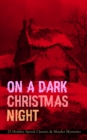 ON A DARK CHRISTMAS NIGHT - 25 Holiday Spook Classics & Murder Mysteries - eBook