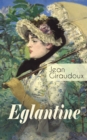 Eglantine : Klassiker des franzosischen Liebesromans - eBook