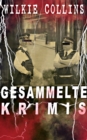 Gesammelte Krimis : Mysterythriller-Klassiker: Der Mondstein, Die Frau in Wei, John Jagos Geist & Blinde Liebe - eBook