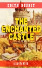 The Enchanted Castle (Illustrated) : Children's Fantasy Classic - eBook
