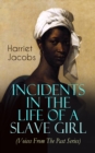 Incidents in the Life of a Slave Girl (Voices From The Past Series) : A Painful Memoir That Uncovered the Despicable Sexual, Emotional & Psychological Abuse of a Slave Women, Her Determination to Esca - eBook