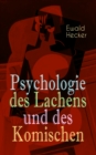 Psychologie des Lachens und des Komischen : Ein Beitrag zur experimentellen Psychologie fur Naturforscher, Philosophen und gebildete Laien - eBook