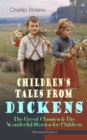 Children's Tales from Dickens - The Great Classics & The Wonderful Stories for Children (Illustrated Edition) : Oliver Twist, David Copperfield, Great Expectations, A Christmas Carol, Holiday Romance, - eBook
