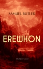 EREWHON (Dystopian Classic) : The Masterpiece that Inspired Orwell's 1984 by Predicting the Takeover of Humanity by AI Machines - eBook