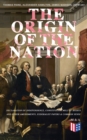 The Origin of the Nation: Declaration of Independence, Constitution, Bill of Rights and Other Amendments, Federalist Papers & Common Sense : Creating America - Landmark Documents that Shaped a New Nat - eBook
