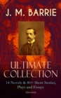 J. M. BARRIE - Ultimate Collection: 14 Novels & 80+ Short Stories, Plays and Essays (Illustrated) : Including 4 Books of Memoirs, Complete Peter Pan Series, Thrums Trilogy and more - eBook