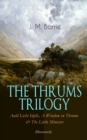 THE THRUMS TRILOGY - Auld Licht Idylls, A Window in Thrums & The Little Minister (Illustrated) : Historical Novels - Exhilarating Tales from a Small Town in Scotland - eBook