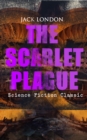 THE SCARLET PLAGUE (Science Fiction Classic) : Post-Apocalyptic Adventure Novel - eBook