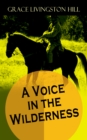 A Voice in the Wilderness : Western Classic from the Renowned Author of The Enchanted Barn, The Girl from Montana, Flower Brides and The Challengers - eBook