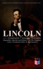 LINCOLN - Complete 7 Volume Edition: Biographies, Speeches and Debates, Civil War Telegrams, Letters, Presidential Orders & Proclamations : Including the Introduction by Theodore Roosevelt & 3 Biograp - eBook