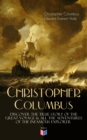 The Life of Christopher Columbus - Discover The True Story of the Great Voyage & All the Adventures of the Infamous Explorer - eBook