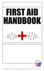 First Aid Handbook - Crucial Survival Skills, Emergency Procedures & Lifesaving Medical Information : Learn the Fundamental Measures for Providing Help to the Injured - With Clear Explanations & 100+ - eBook