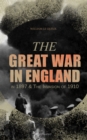 The Great War in England in 1897 & The Invasion of 1910 (Illustrated) - eBook