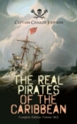 The Real Pirates of the Caribbean (Complete Edition: Volume 1&2) : The Incredible Lives & Actions of the Most Notorious Pirates in History: Charles Vane, Mary Read, Captain Avery, Captain Teach "Black - eBook