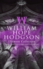 WILLIAM HOPE HODGSON Ultimate Collection: Horror Classics, Occult & Supernatural Tales and Poems - eBook