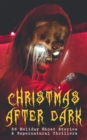 Christmas After Dark - 36 Holiday Ghost Stories & Supernatural Thrillers : Between the Lights, Told After Supper, The Box with the Iron Clamps , Wolverden Tower The Ghost's Touch, The Christmas Banque - eBook
