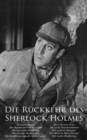 Die Ruckkehr des Sherlock Holmes : Im leeren Hause, Der Baumeister von Norwood, Die tanzenden Mannchen, Die einsame Radfahrerin, Die Entfuhrung aus der Klosterschule, Der schwarze Peter Die sechs Napo - eBook