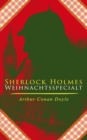 Sherlock Holmes-Weihnachtsspecial : Der blaue Karfunkel und 42 andere Holmes-Krimis in einem Band: Spate Rache, Das Zeichen der Vier, Das Tal des Grauens, Der Bund der Rothaarigen, Die sechs Napoleonb - eBook
