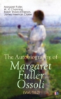 The Autobiography of Margaret Fuller Ossoli (Vol. 1&2) - eBook