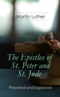 The Epistles of St. Peter and St. Jude - Preached and Explained : A Critical Commentary on the Foundation of Faith - eBook