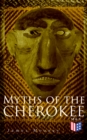 Myths of the Cherokee : Illustrated Edition - eBook